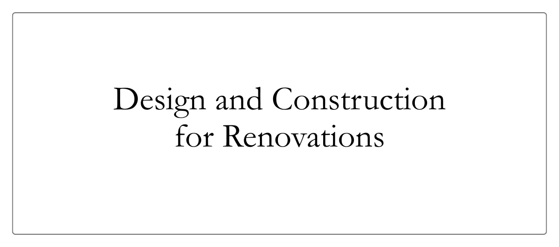 Design and construction for renovations
