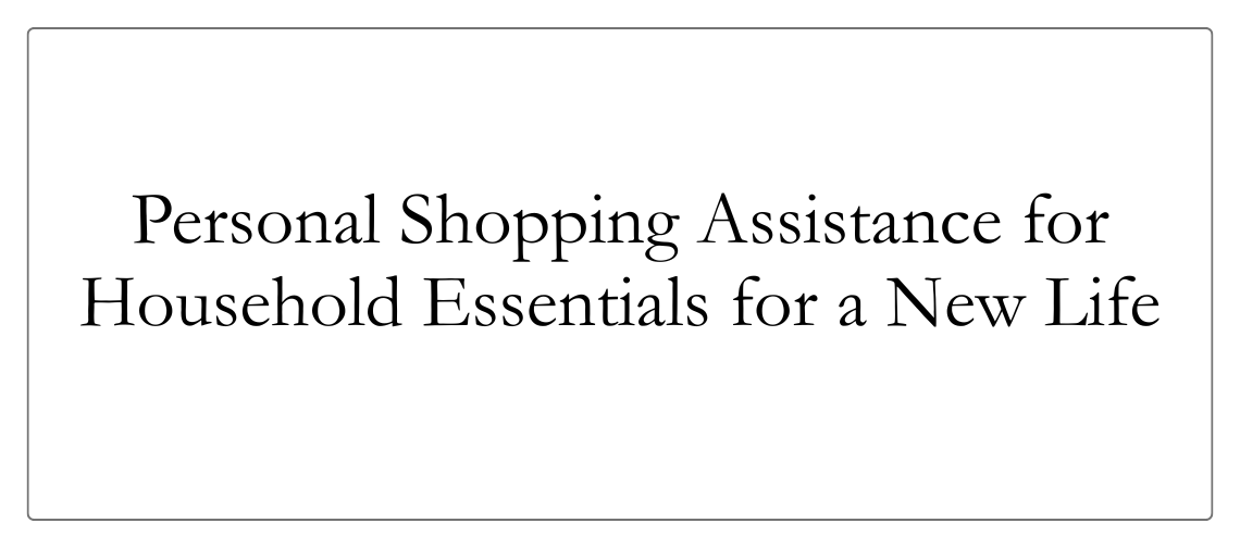 Personal shopping assistance for household essentials for a new life 